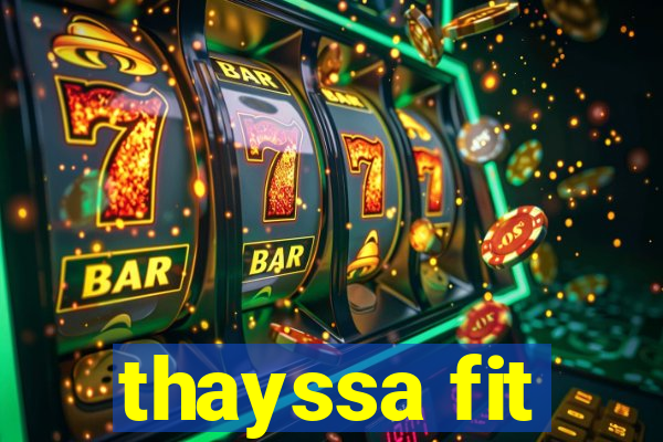 thayssa fit